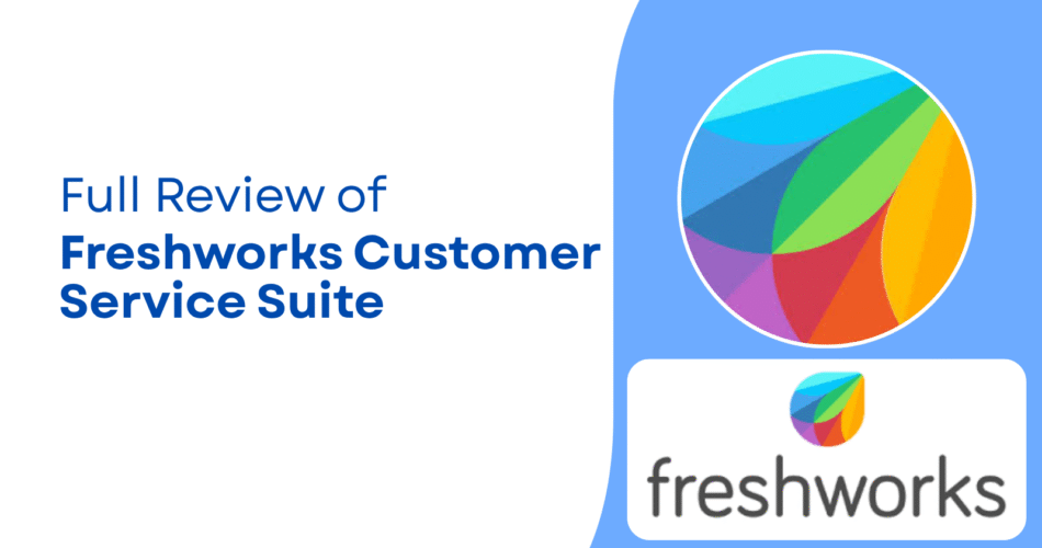 Full Review of Freshworks Customer Service Suite