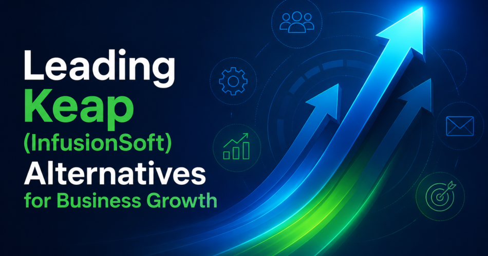 Leading Keap (InfusionSoft) Alternativess