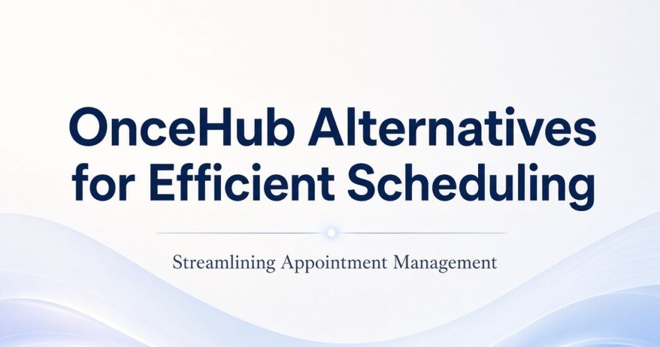 Top 4 OnceHub Alternatives for Efficient Scheduling
