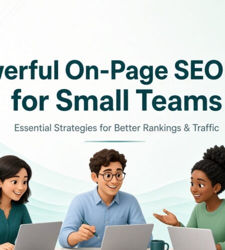 7 Powerful On-Page SEO Tips for Small Teams in 2026