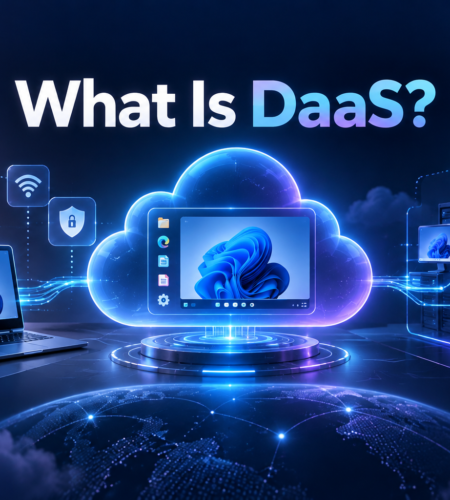 What Is DaaS? How Cloud Desktops Sit Between Laptops and VDI